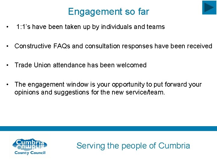 Engagement so far • 1: 1’s have been taken up by individuals and teams