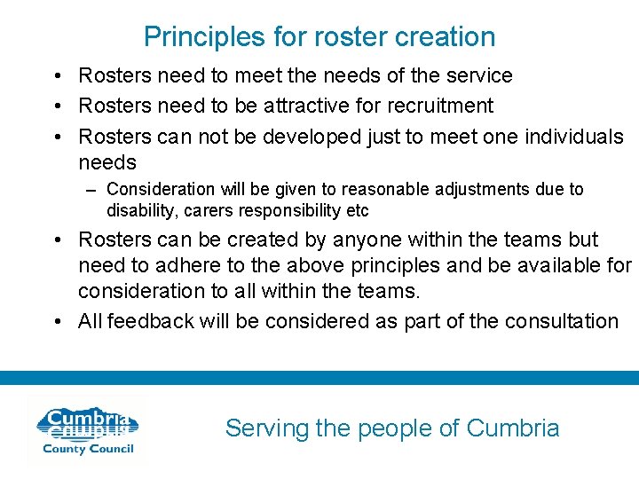 Principles for roster creation • Rosters need to meet the needs of the service