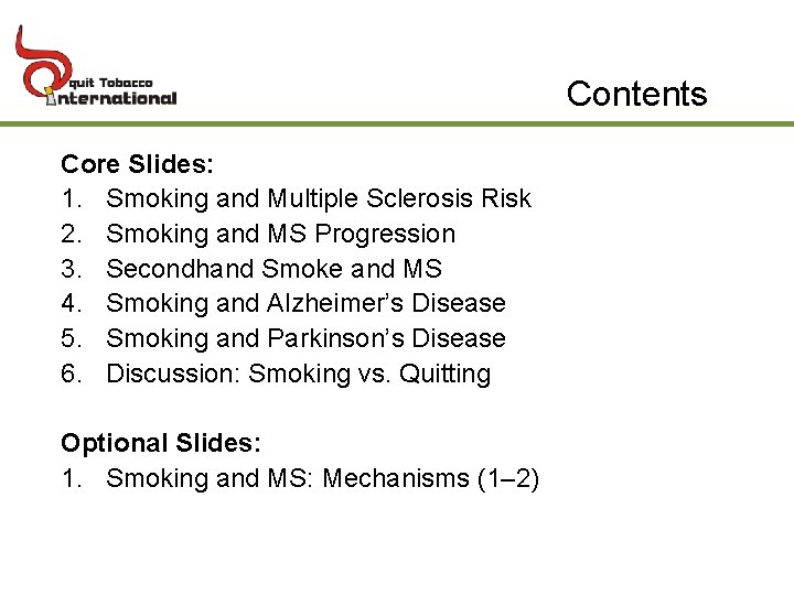 Contents Core Slides: 1. Smoking and Multiple Sclerosis Risk 2. Smoking and MS Progression
