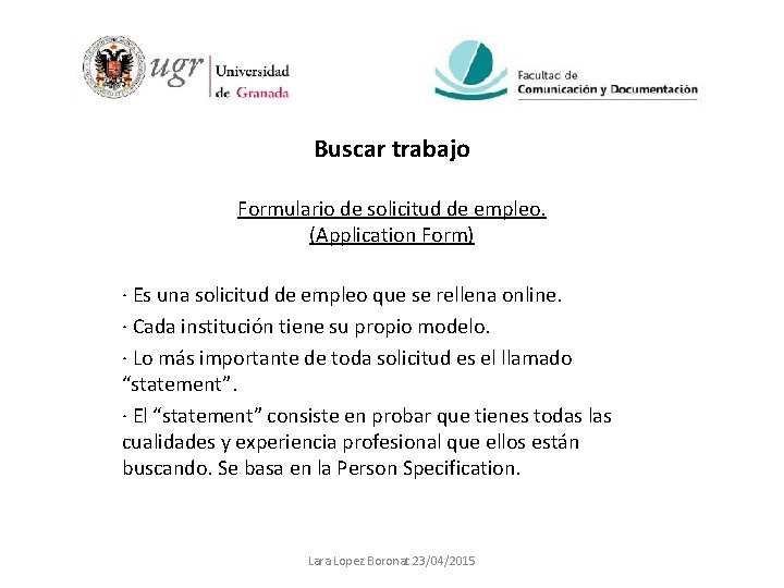 Buscar trabajo Formulario de solicitud de empleo. (Application Form) · Es una solicitud de