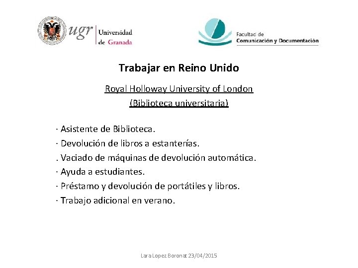 Trabajar en Reino Unido Royal Holloway University of London (Biblioteca universitaria) · Asistente de