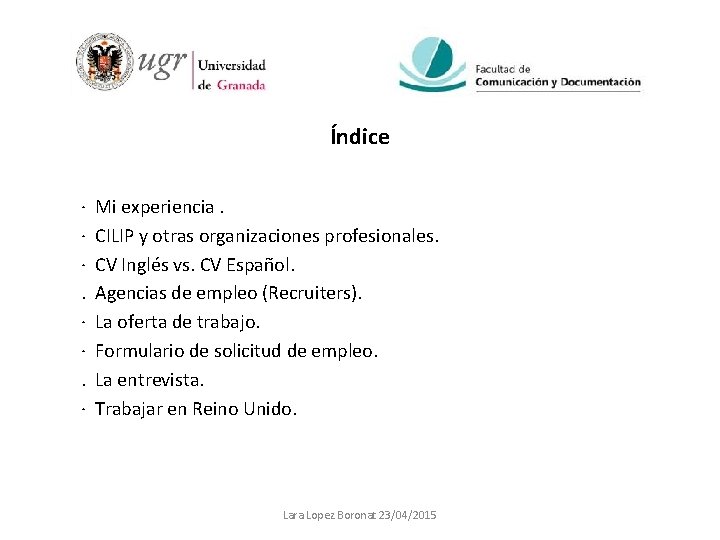 Índice · · ·. · Mi experiencia. CILIP y otras organizaciones profesionales. CV Inglés