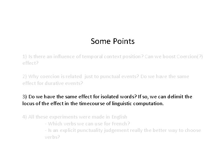 Some Points 1) Is there an influence of temporal context position? Can we boost