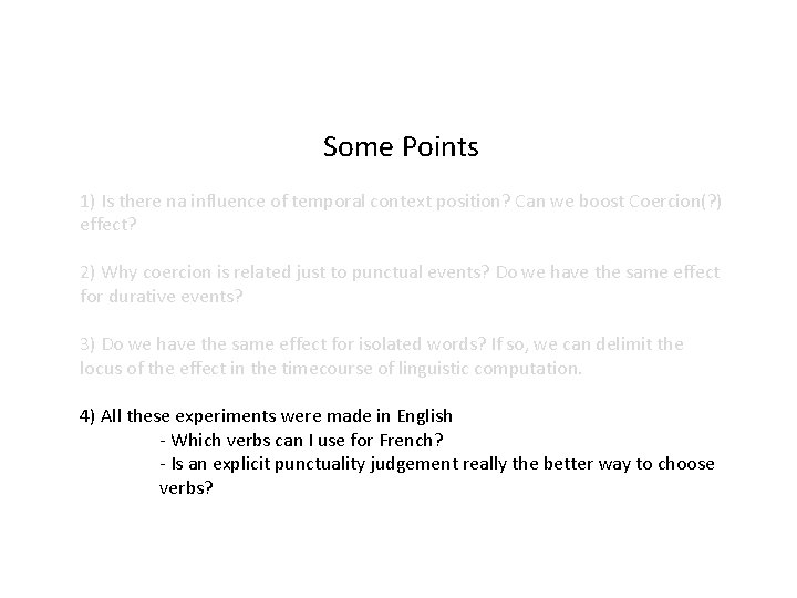 Some Points 1) Is there na influence of temporal context position? Can we boost