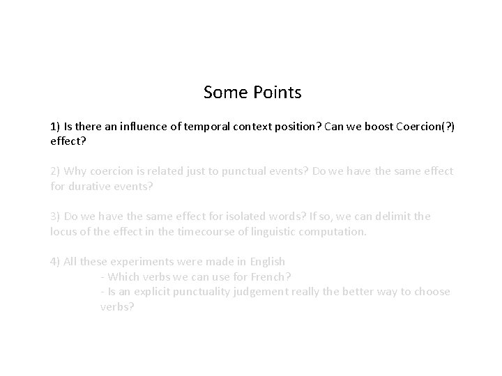 Some Points 1) Is there an influence of temporal context position? Can we boost