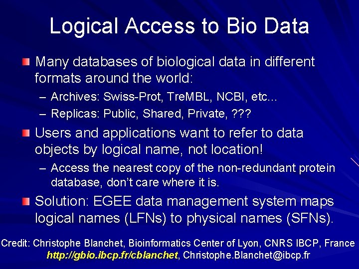 Logical Access to Bio Data Many databases of biological data in different formats around