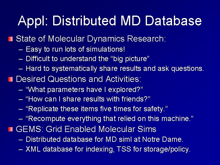 Appl: Distributed MD Database State of Molecular Dynamics Research: – – – Easy to