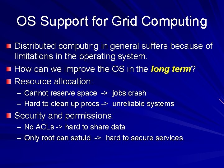 OS Support for Grid Computing Distributed computing in general suffers because of limitations in