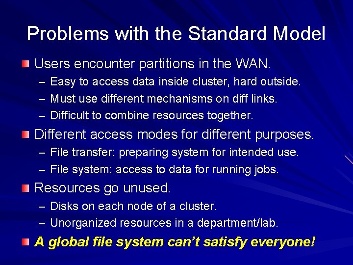 Problems with the Standard Model Users encounter partitions in the WAN. – – –