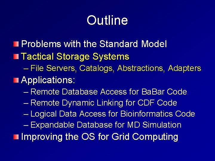 Outline Problems with the Standard Model Tactical Storage Systems – File Servers, Catalogs, Abstractions,