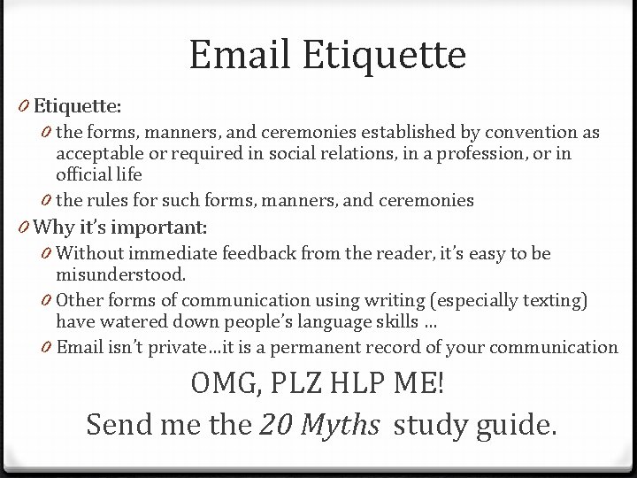 Email Etiquette 0 Etiquette: 0 the forms, manners, and ceremonies established by convention as