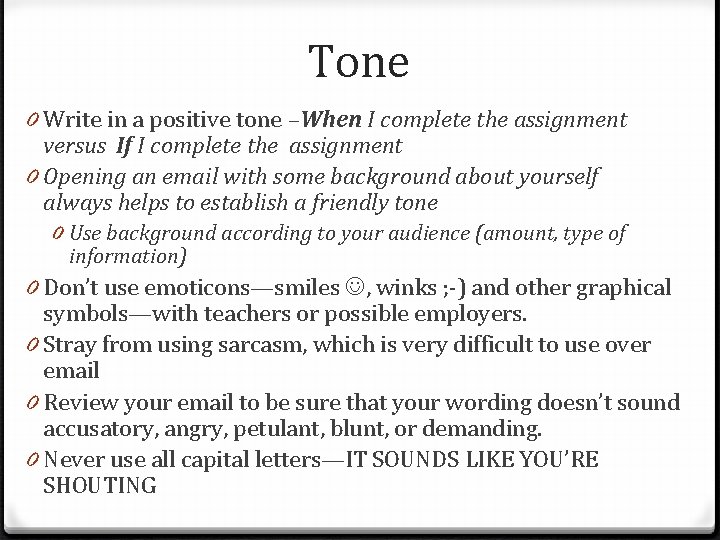 Tone 0 Write in a positive tone –When I complete the assignment versus If