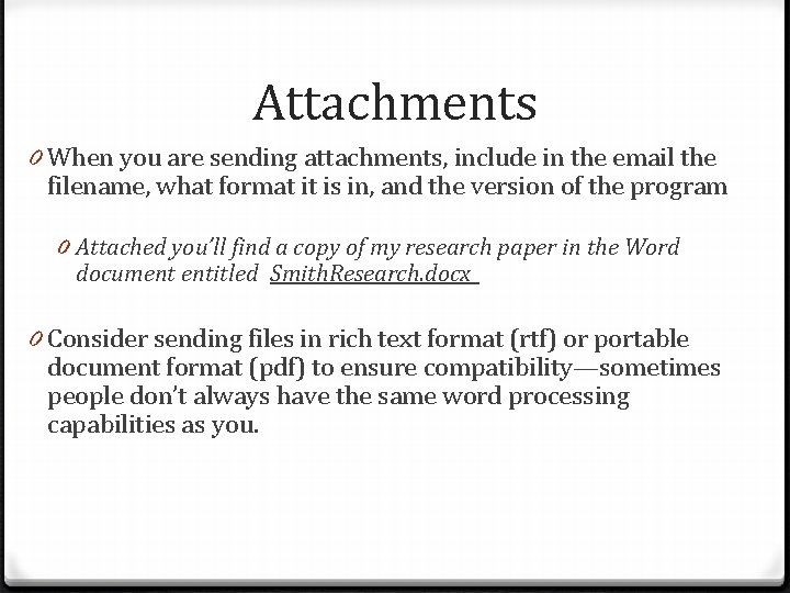 Attachments 0 When you are sending attachments, include in the email the filename, what