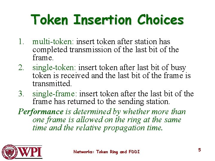 Token Insertion Choices 1. multi-token: insert token after station has completed transmission of the