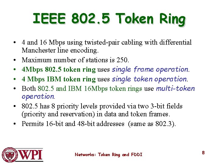 IEEE 802. 5 Token Ring • 4 and 16 Mbps using twisted-pair cabling with