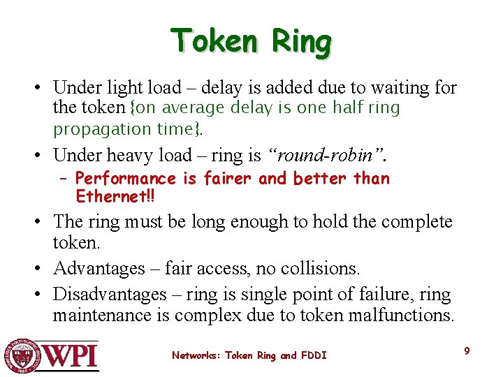 Token Ring • Under light load – delay is added due to waiting for