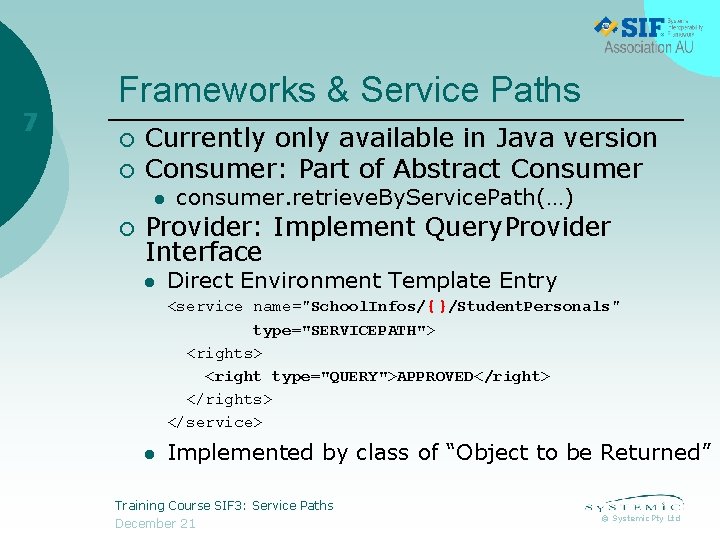 7 Frameworks & Service Paths ¡ ¡ Currently only available in Java version Consumer: