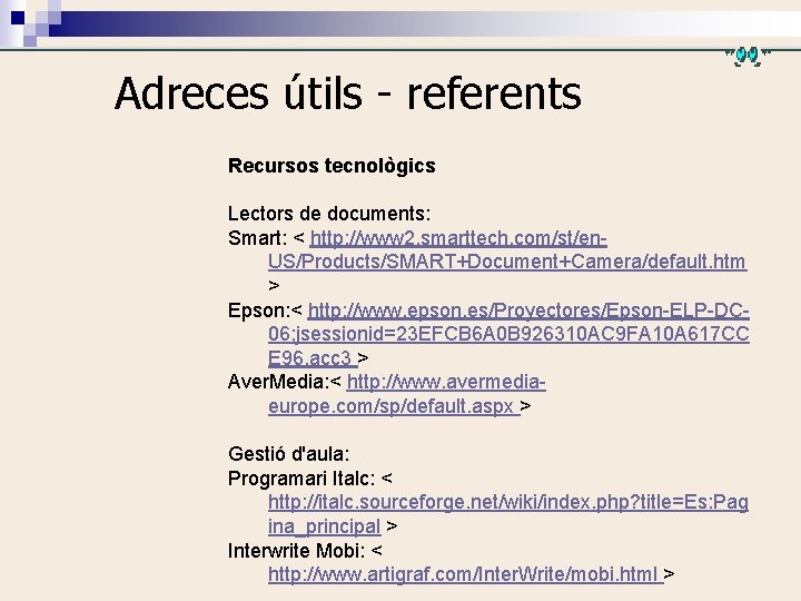 Adreces útils - referents Recursos tecnològics Lectors de documents: Smart: < http: //www 2.