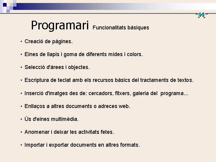 Programari Funcionalitats bàsiques • Creació de pàgines. • Eines de llapis i goma de