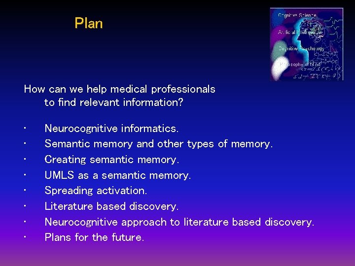 Plan How can we help medical professionals to find relevant information? • • Neurocognitive Plan How can we help medical professionals to find relevant information? • • Neurocognitive