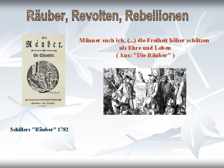 Männer such ich, (. . . ) die Freiheit höher schätzen als Ehre und