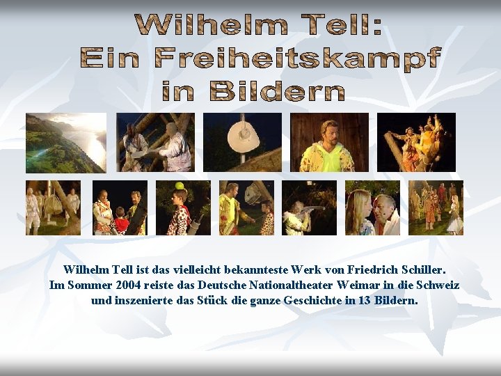 Wilhelm Tell ist das vielleicht bekannteste Werk von Friedrich Schiller. Im Sommer 2004 reiste