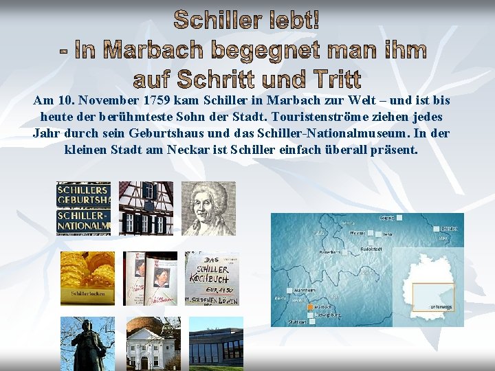 Am 10. November 1759 kam Schiller in Marbach zur Welt – und ist bis