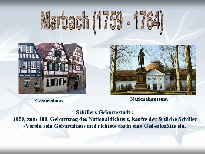 Geburtshaus Nationalmuseum Schillers Geburtsstadt : 1859, zum 100. Geburtstag des Nationaldichters, kaufte der örtliche