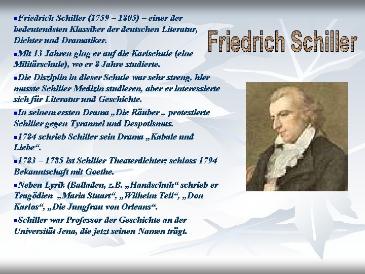 n. Friedrich Schiller (1759 – 1805) – einer der bedeutendsten Klassiker deutschen Literatur, Dichter