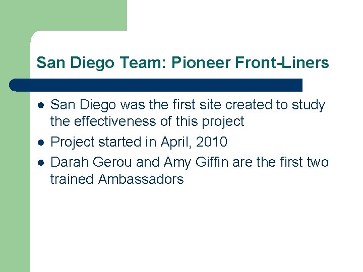 San Diego Team: Pioneer Front-Liners l l l San Diego was the first site