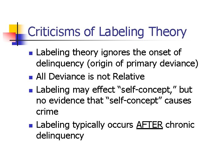 Criticisms of Labeling Theory n n Labeling theory ignores the onset of delinquency (origin