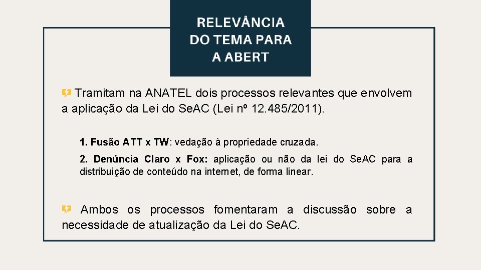 Relevância do Tema para a ABERT Tramitam na ANATEL dois processos relevantes que envolvem Relevância do Tema para a ABERT Tramitam na ANATEL dois processos relevantes que envolvem