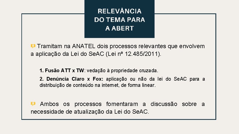 Relevância do Tema para a ABERT Tramitam na ANATEL dois processos relevantes que envolvem