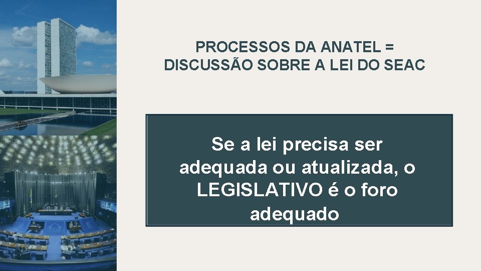 PROCESSOS DA ANATEL = DISCUSSÃO SOBRE A LEI DO SEAC Se a lei precisa