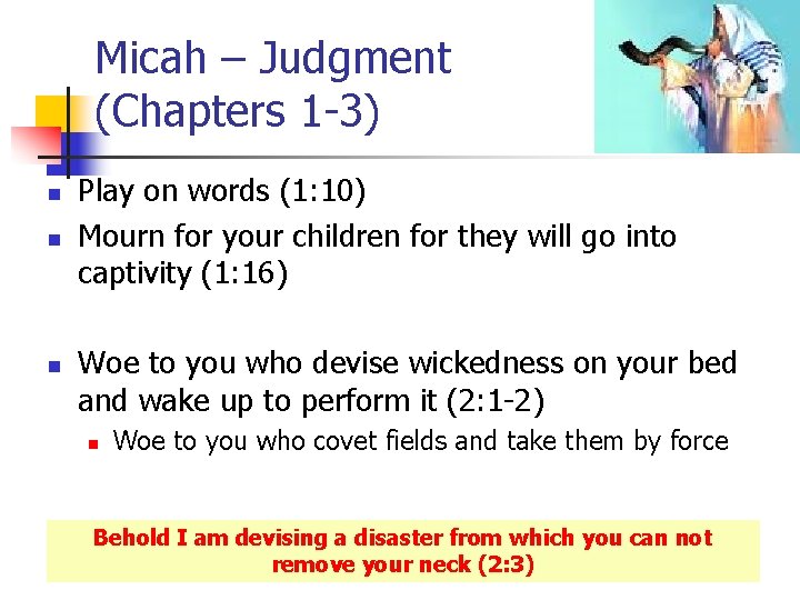 Micah – Judgment (Chapters 1 -3) n n n Play on words (1: 10)