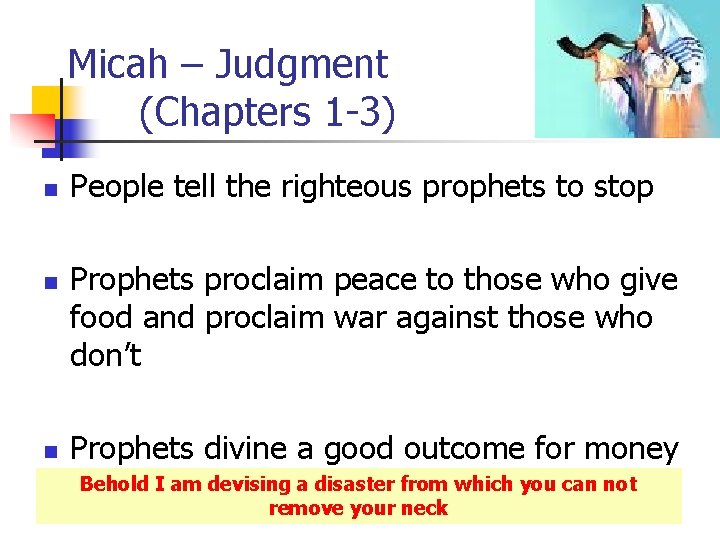 Micah – Judgment (Chapters 1 -3) n n n People tell the righteous prophets