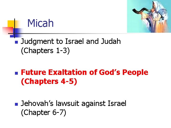 Micah n n n Judgment to Israel and Judah (Chapters 1 -3) Future Exaltation