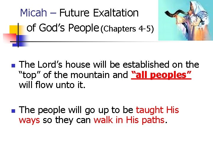 Micah – Future Exaltation of God’s People (Chapters 4 -5) n n The Lord’s