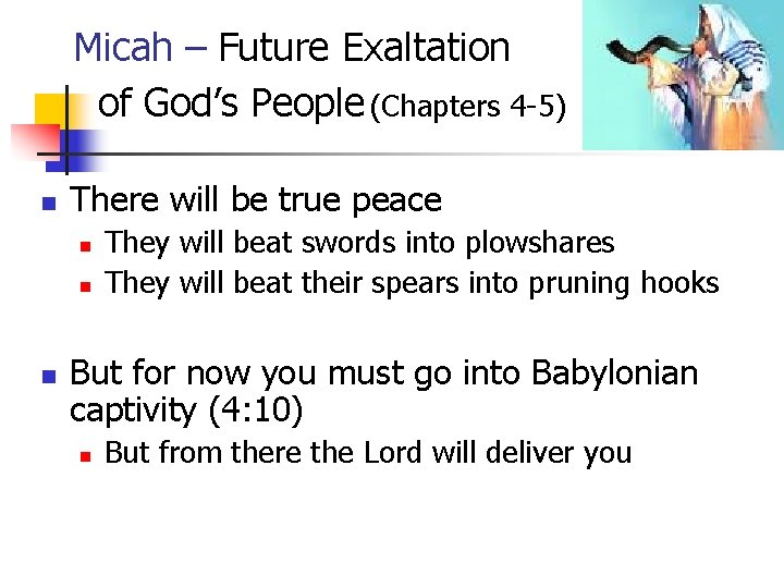 Micah – Future Exaltation of God’s People (Chapters 4 -5) n There will be