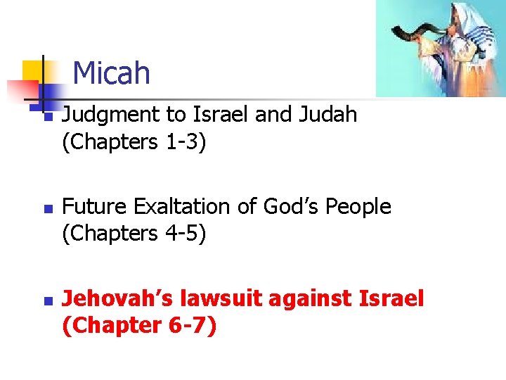 Micah n n n Judgment to Israel and Judah (Chapters 1 -3) Future Exaltation