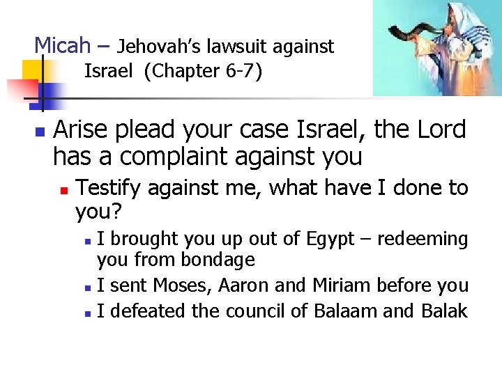 Micah – Jehovah’s lawsuit against Israel (Chapter 6 -7) n Arise plead your case