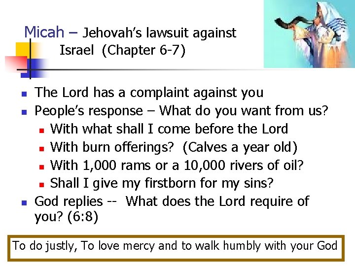 Micah – Jehovah’s lawsuit against Israel (Chapter 6 -7) n n n The Lord