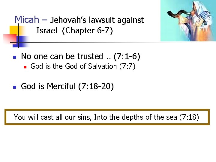 Micah – Jehovah’s lawsuit against Israel (Chapter 6 -7) n No one can be