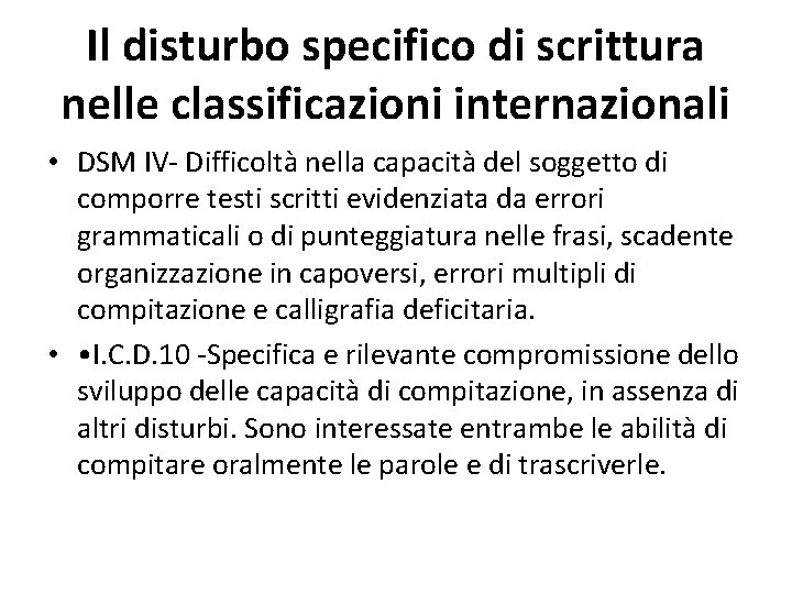 Il disturbo specifico di scrittura nelle classificazioni internazionali • DSM IV- Difficoltà nella capacità