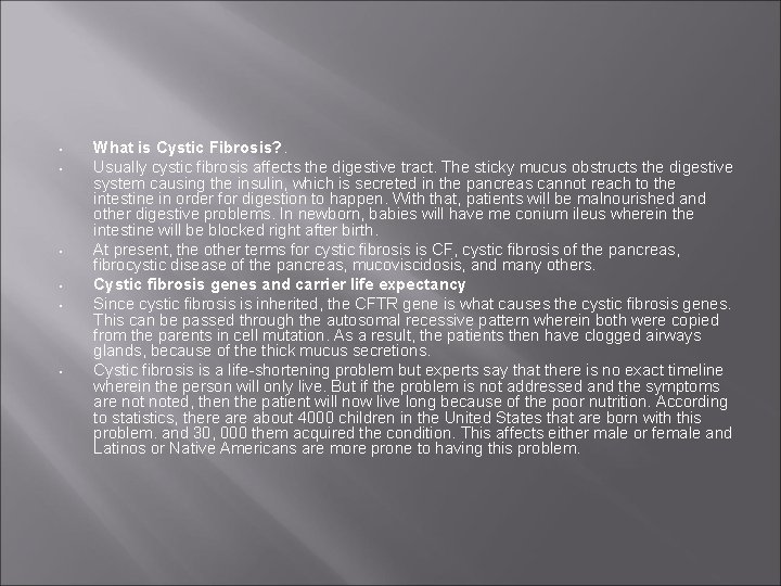  • • • What is Cystic Fibrosis? . Usually cystic fibrosis affects the