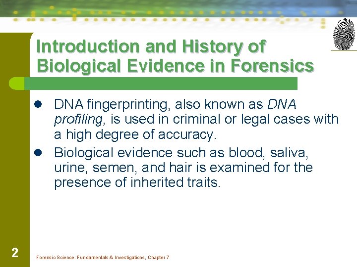 Introduction and History of Biological Evidence in Forensics l DNA fingerprinting, also known as