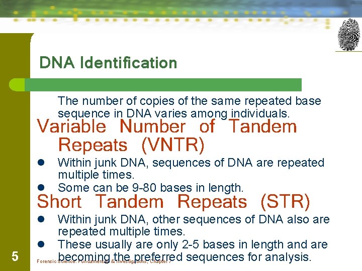 DNA Identification The number of copies of the same repeated base sequence in DNA