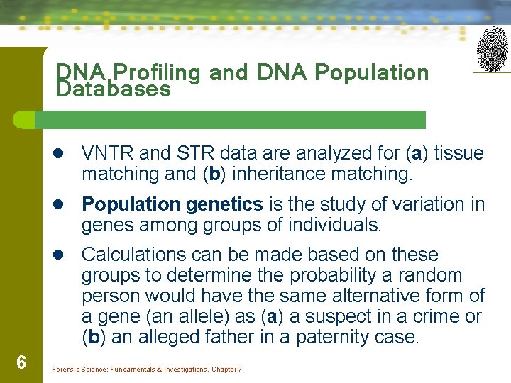 DNA Profiling and DNA Population Databases l VNTR and STR data are analyzed for