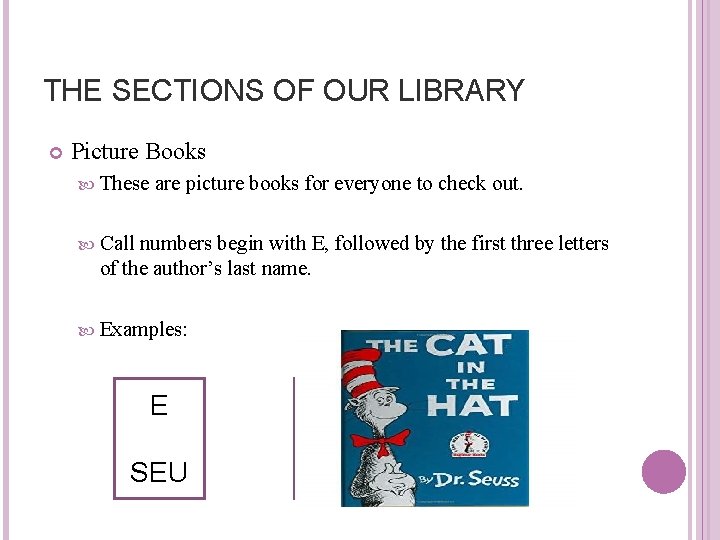 THE SECTIONS OF OUR LIBRARY Picture Books These are picture books for everyone to