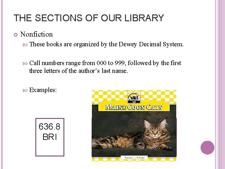 THE SECTIONS OF OUR LIBRARY Nonfiction These books are organized by the Dewey Decimal